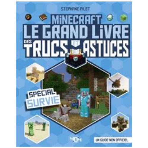 Minecraft : le grand livre des trucs et astuces : spécial survie