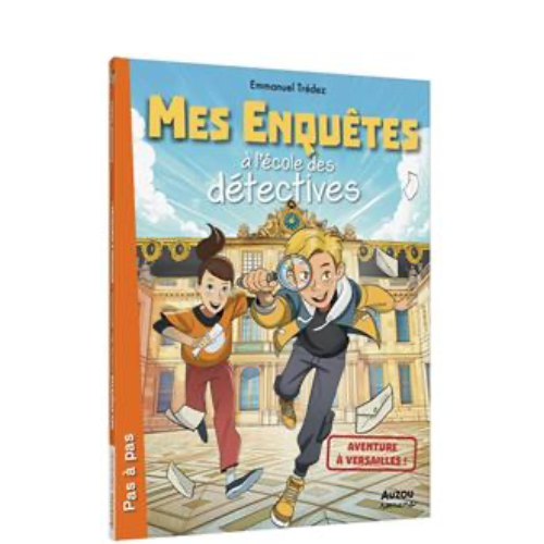 Mes enquêtes à l'école des détectives : Aventure à Versailles !