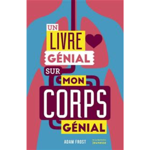 Un livre génial sur mon corps génial : pour apprendre en corps et encore !