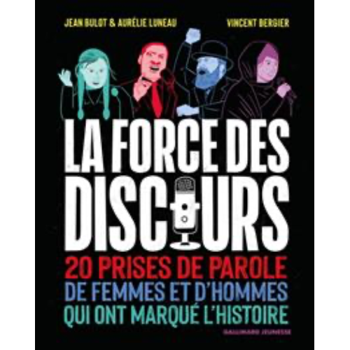 La force des discours : 20 prises de paroles de femmes et d'hommes qui ont marqué l'histoire