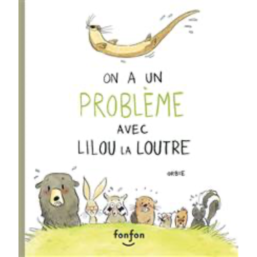 On a un problème avec Lilou la loutre