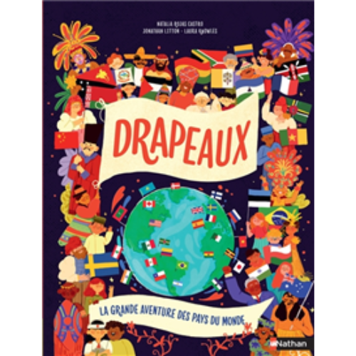 Drapeaux : la grande aventure des pays du monde