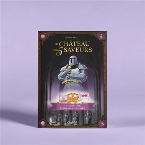 Le château des 5 saveurs T.4 : L'amertume, parfois dure à avaler
