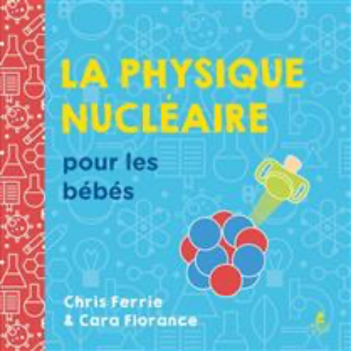 La physique nucléaire pour les bébés
