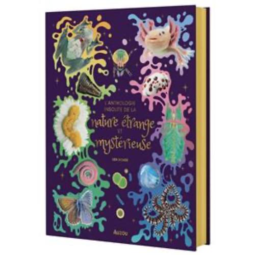 L'anthologie insolite de la nature étrange et mystérieuse