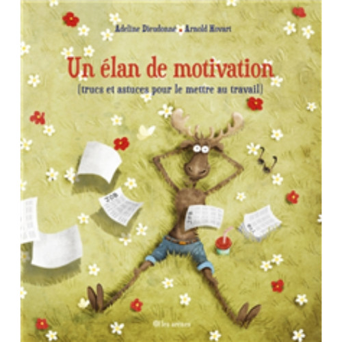 Un élan de motivation (trucs et astuces pour le mettre au travail)