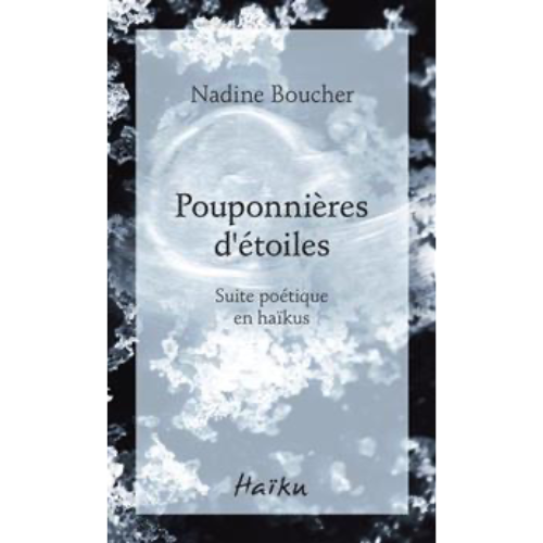 Pouponnières d'étoiles : Suite poétique en haïkus