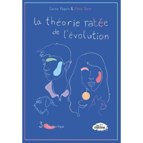 La théorie ratée de l'évolution T.3 : Esprit critique