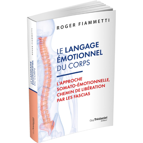 Le langage émotionnel du corps T.1 : L'approche somato-émotionnelle, chemin de libération par les fascias