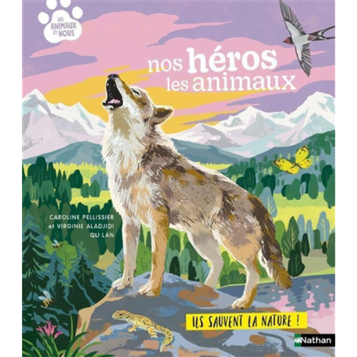 Nos héros les animaux : ils sauvent la nature !