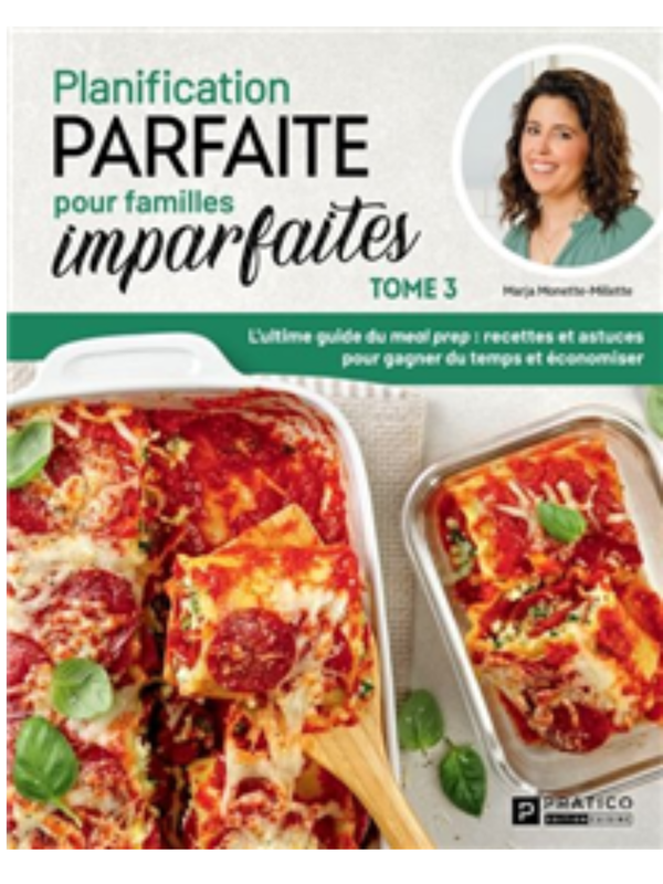 Planification parfaite pour familles imparfaites - Tome 3 : L'ultime guide du meal prep : recettes et astuces pour gagner du temps et économiser