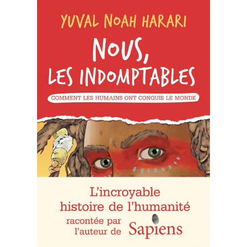 Nous, les indomptables T.1 : Comment les humains ont conquis le monde