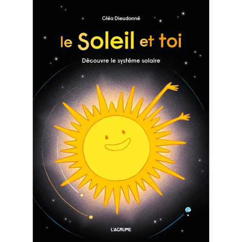 Le Soleil et toi : découvre le Système solaire