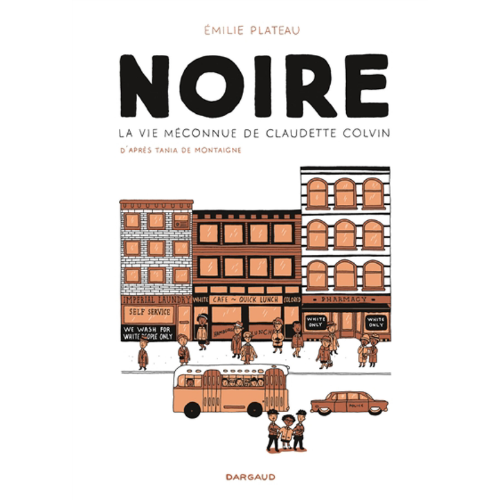 Noire - La vie méeconnue de Claudette Colvin