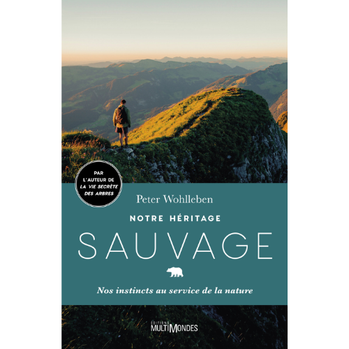 Notre héritage sauvage : Nos instincts au service de la nature