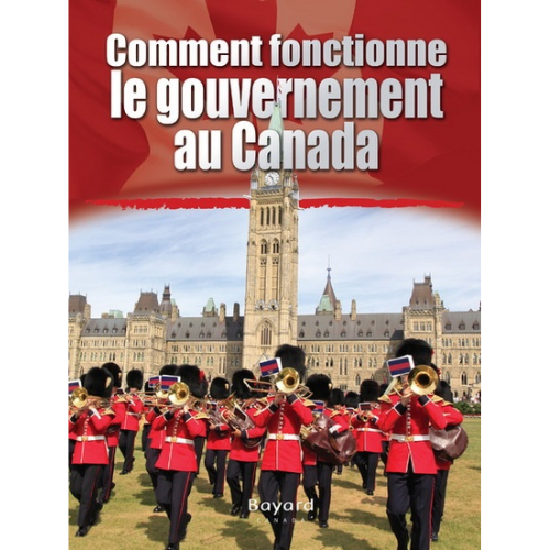 Comment fonctionne le gouvernement du Canada