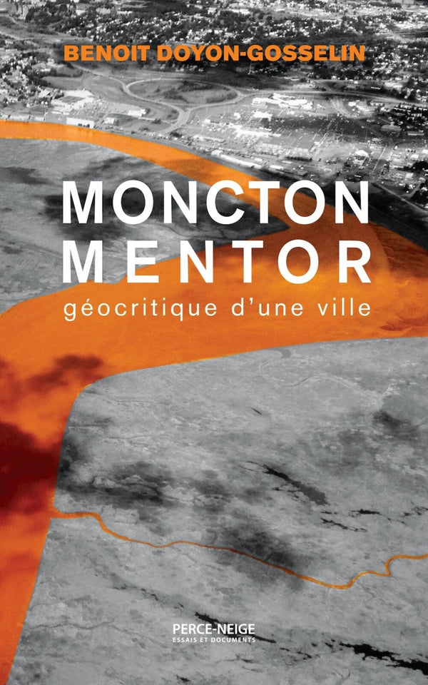 Moncton mentor : géocritique d'une ville
