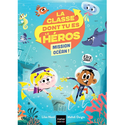 La classe dont tu es le héros : Mission océan !