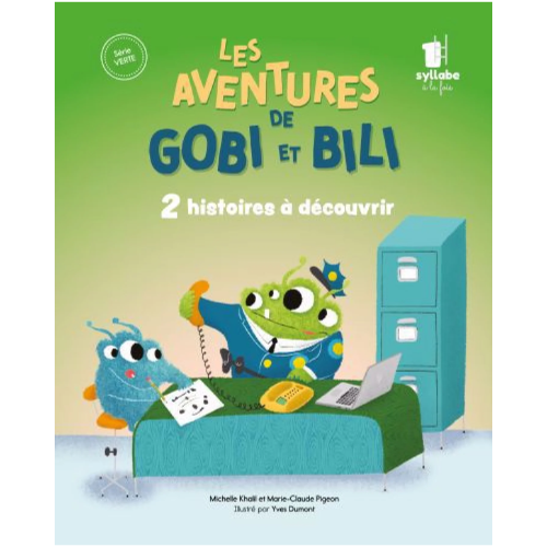 Les aventures de Gobi et Bili - Une syllabe à la fois - Série Verte : 2 histoires à découvrir