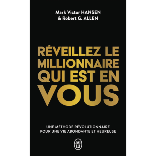 Réveillez le millionnaire qui est en vous : une méthode révolutionnaire pour une vie abondante et heureuse