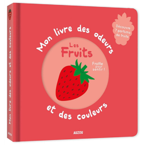 Mon livre des odeurs et des couleurs : les fruits