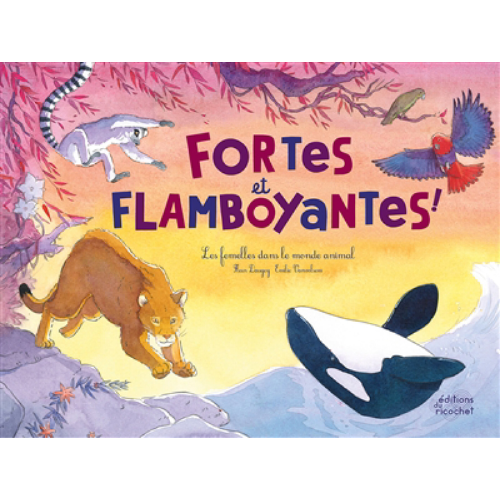 Fortes et flamboyantes ! : les femelles dans le monde animal
