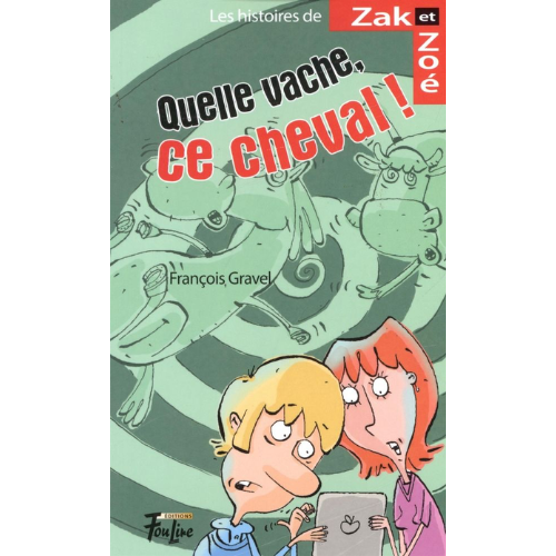 Les histoires de Zak et Zoé T.11 : Quelle vache, ce cheval!