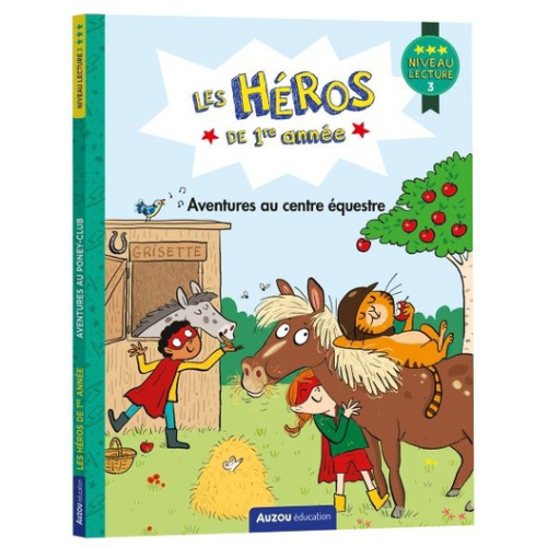 Les héros de 1re année : Aventures au centre équestre - niveau lecture 3
