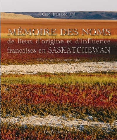 Mémoire des Noms de lieux d'origine et d'influence françaises en Saskatchewan