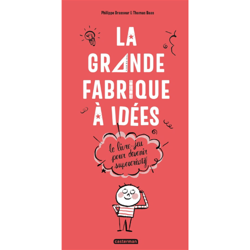 La grande fabrique à idées : le livre-jeu pour devenir supercréatif