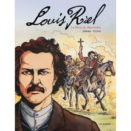 Louis Riel, le Père du Manitoba