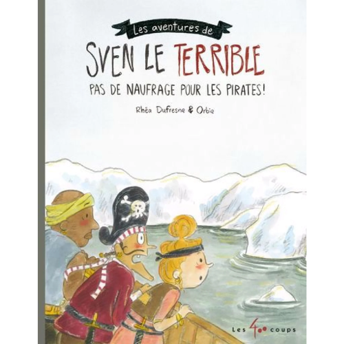 Sven le terrible T.4 : Pas de naufrage pour les pirates !