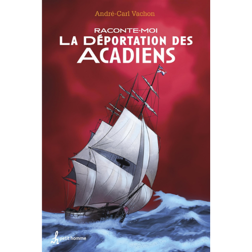 Raconte-moi la déportation des Acadiens