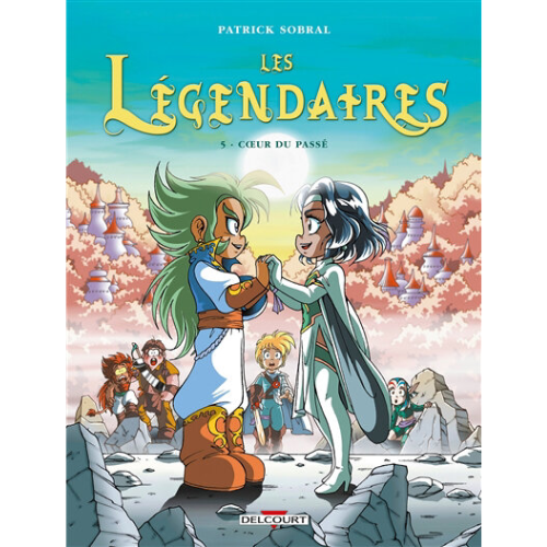 Les Légendaires T.5 : Coeur du passé