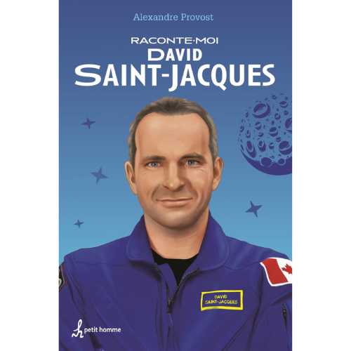 Raconte-moi David Saint-Jacques