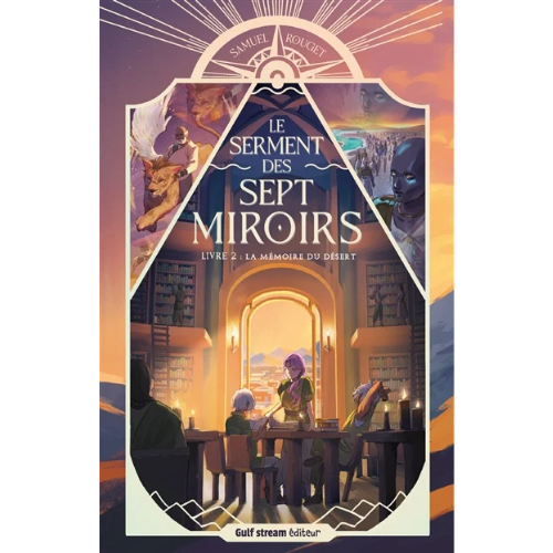 Le serment des sept miroirs T.2 : La mémoire du désert