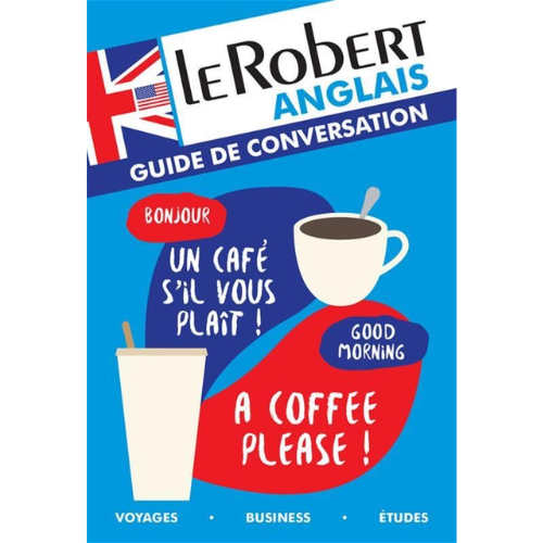 Le Robert anglais : guide de conversation : voyages, business...