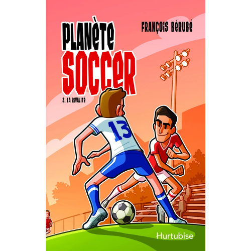Planète soccer T.3 : La rivalité