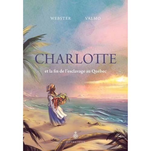 Charlotte et la fin de l'esclavage au Québec