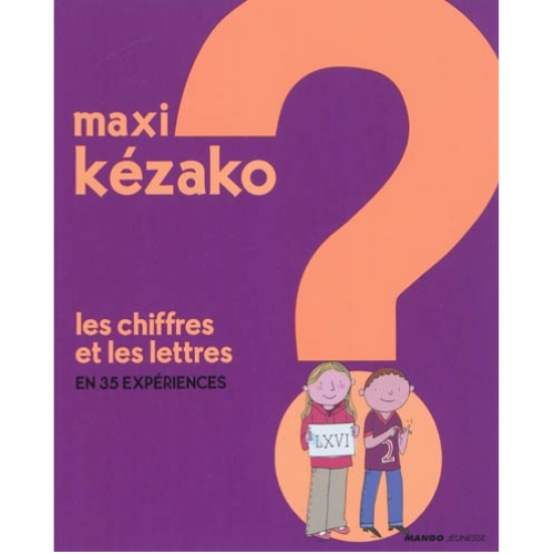 Les chiffres et les lettres : en 36 expériences