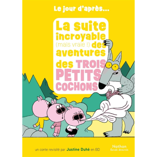 La suite incroyable (mais vraie !) des aventures des trois petits cochons