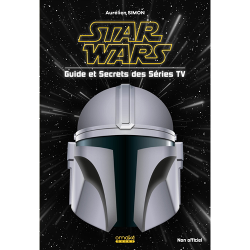 Star Wars : guide et secrets des séries TV