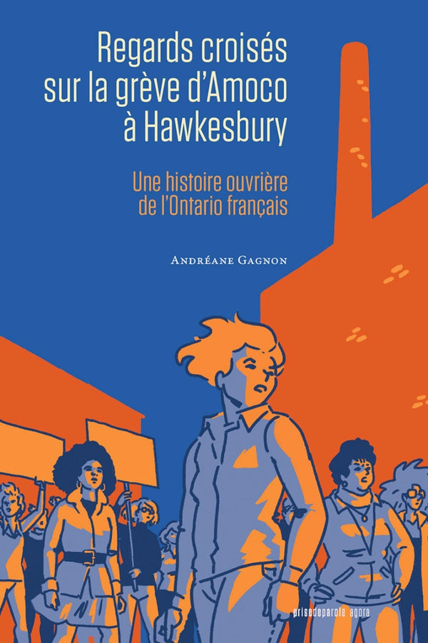 Regards croisés sur la grève d’Amoco à Hawkesbury : une histoire ouvrière de l’Ontario français