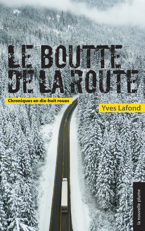 Le Boutte de la route : Chroniques en dix-huit roues
